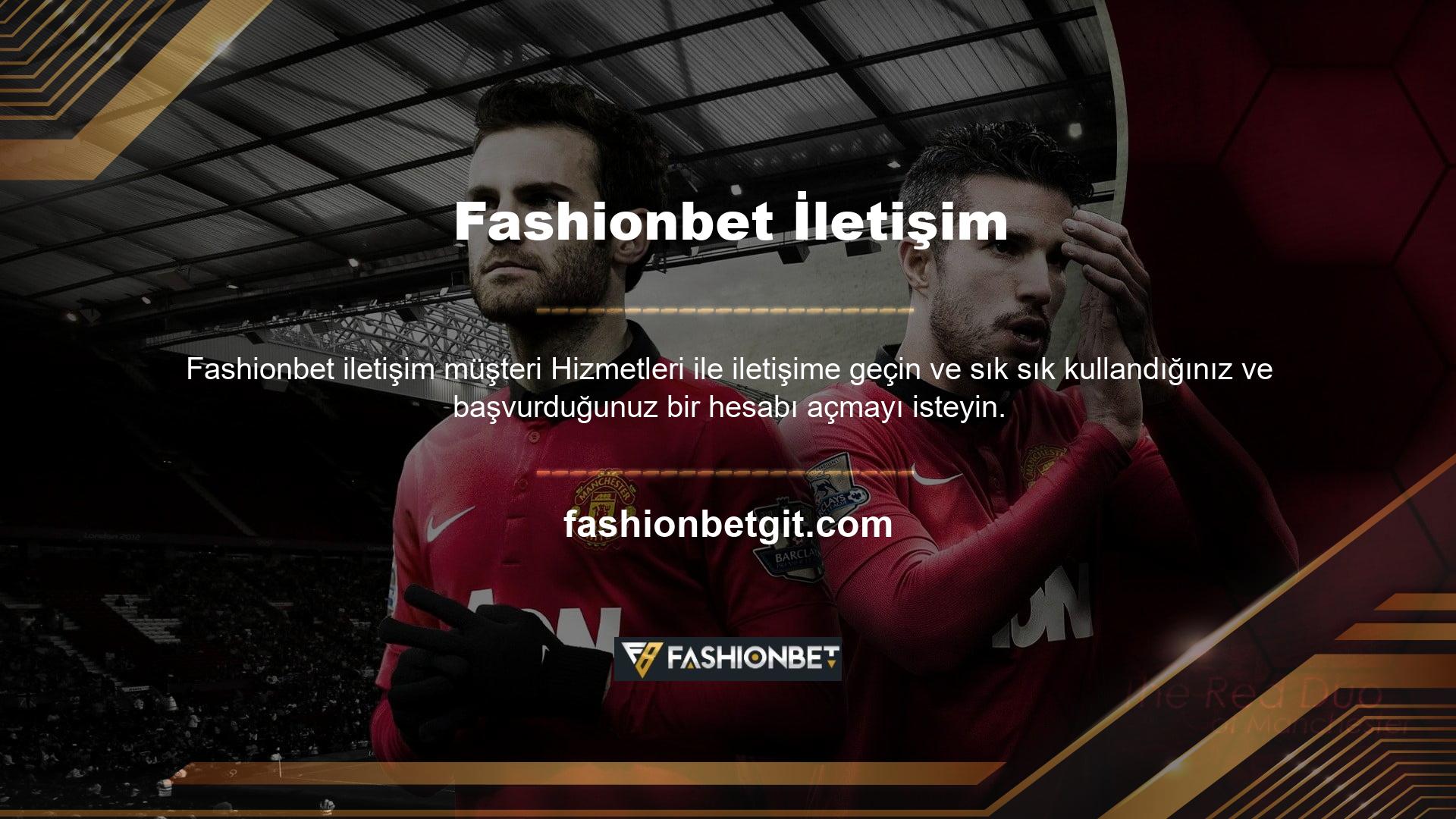 Fashionbet ile e -posta veya canlı sohbet ile iletişime geçebilirsiniz